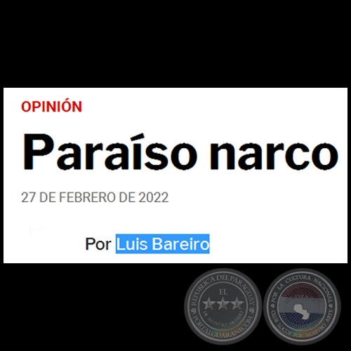 PARASO NARCO - Por LUIS BAREIRO - Domingo, 27 de Febrero de 2022